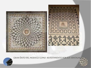 GRAN ÉXITO DEL MOSAICO COMO REVESTIMIENTO POR SUS VENTAJAS
 