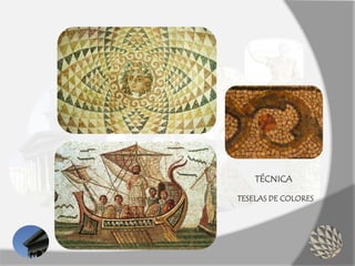 TÉCNICA
TESELAS DE COLORES
 