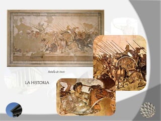 Batalla de Issos
LA HISTORIA
 