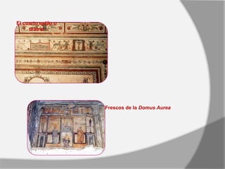 El cuarto estilo o
teatral
Frescos de la Domus Aurea
 