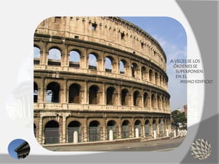 A VECES SE LOS
ÓRDENES SE
SUPERPONEN
EN EL
MISMO EDIFICIO
 