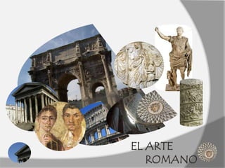 EL ARTE
ROMANO
 