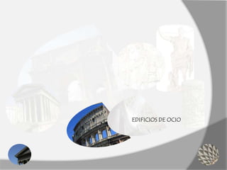 EDIFICIOS DE OCIO
 