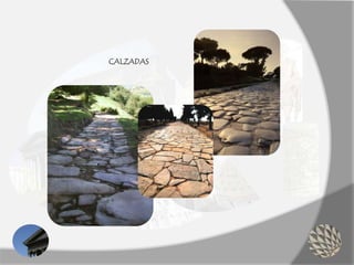 CALZADAS
 