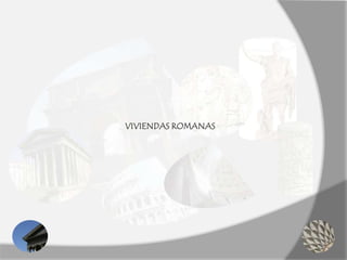 VIVIENDAS ROMANAS
 