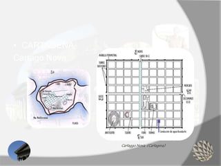 Cartaggo Nova (Cartagena)
• CARTAGENA
Cartago Nova
 