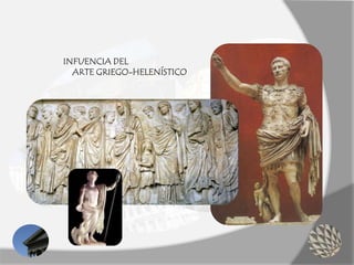 INFUENCIA DEL
ARTE GRIEGO-HELENÍSTICO
 