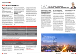 ASSET CLASS 2013ASSET CLASS 2013 2221
Infrastructure seems to be a logical
place for pension funds to look for
investments that help them reach their
funding goals. What’s the problem?
The logic for pension fund investment in
infrastructure is sound: pension funds need
low risk, long dated inflation-linked cash flows.
They always have, they always will. Happily,
the UK needs new infrastructure, much of the
funding for which is long-dated and inflation-
linked. Banks, which previously funded these
endeavours, are no longer funding them, and
pension funds seem to be the natural rebound
relationship that might just turn steady.
But the spanner in the works is the human
element: players from two vastly different
industries, pensions and infrastructure, are
clearly still circling each other, scoping each
other out. Each side needs to understand
how the other thinks and operates, and
how they are motivated. At dinners set up
by Eversheds and Pinsent Masons to facilitate
the budding romance, I’ve certainly noticed from
the dynamic of the room that infrastructure
players are from Mars, while pensions people are
from Venus.
What needs to happen for pension
funds to start taking advantage of
infrastructure opportunities routinely?
The way forward to a successful partnership and
an opening-up of lucrative opportunities is three
fold.
First, opportunities and risks in this space must
be clearly understood: for the infrastructure
industry, the challenge is to communicate these
in a way that pensions people can understand.
Equally, the pensions industry must meet them
half way and step outside their comfort zones to
explore the possibilities and allow themselves to
be educated.
Second, it is necessary to achieve clarity on how
investment decisions are made in practice to
allocate to infrastructure: how can the pension
fund change its strategic asset allocation to
accommodate these new opportunities, and
what are the implementation and governance
requirements? How should a pension fund
investment committee, investment consultant
and fund manager work together in making
these new ventures happen?
Third, the nature of the infrastructure beast
is temporality: if pension funds are to capture
these attractive opportunities they must be agile,
requiring an advanced governance structure
and a clear framework for making investment
decisions.
You have facilitated deals in this space,
though. What’s the future?
All in all, the recent successful transactions in
this arena prove that the relationship between
pension funds and infrastructure might just
flourish: when infrastructure players, fund
managers and investment consultants can
communicate the opportunity effectively to
pension funds, and when pension funds have the
vital governance and decision-making structures
in place, these transactions could form a new
method by which pension funds can both build
their hedge and achieve the returns they need to
reach their funding goals.
The key for pension funds, then, is to get
ready for the date: get a Pensions Risk
Management Framework in place, understand
the opportunities in infrastructure so you can
spot the difference between a frog and a prince,
and make sure your governance framework is up
to scratch so that, when the time comes, you’re
able to make decisions while the opportunity still
exists.
Otherwise, you might just be stood up…
Swiss Re will invest $500m to infrastructure
debt, joining AllianzGI and Metlife. If the
insurance industry gets to grips with these
infrastructure opportunities sooner, pensions
might find themselves without a date. And sadly,
there aren’t plenty of “inflation-linked return-
providing” fish in the sea.
When we first introduced the asset
class in 2011 opportunities
were scarce and investors were mainly
limited to investing in infrastructure
equity,
but opportunities to access the
debt part of the capital structure have
become more plentiful in recent times
because of the limited ability
of banks to provide longer term funding
for infrastructure projects.
Basel III regulatory changes, as well as the
disappearance of the insurance wrapper market
and the ongoing economic challenges have all
put constraints on the ability of banks to provide
term financing for these projects, and provided
an opportunity for institutional investors to
access these attractive assets. Senior secured
debt, for example, can offer an appealing
illiquidity premium, as well as a historically low
default risk and high recovery rates (as a result
of covenants and other investor protections) and,
happily, liability matching characteristics to boot.
The overall challenge, though, remains how to
access these investments in practice. However,
the market has evolved dramatically over the
last few years and a number of new players have
entered the market offering investors access to
both primary and secondary debt opportunities.
Nonethless infrastructure can involve complex
structures and requires specific execution
capabilities that are not always easy to find.
Infrastructue Today:
An Update
Infrastructure still offers an opportunity to
pension funds, but the universe has shrunk as
a result of recent improvements in the banking
sector that mean the pressure to sell secondary
loans at any level has dissipated, and prices
have risen. The recent credit spread rally has
impacted the majority of credit based asset
classes. However, some opportunities remain
attractive, and they are the ones that centre on
institutional provision of the longer term capital
banks are no longer willing to provide. This may,
however, require pension funds to take exposure
to greenfield projects that will be subject to
construction and/or development risk, which
trustees need to understand and get comfortable
with.
The good news is that, recently, a number of
asset managers have come to market offering
senior infrastructure debt products for the first
time, demonstrating a real interest to make
these assets more accessible to pension funds.
The downside, though, is that many of these
products seem to provide a mix of secondary and
primary deals, as well as an uncertain quantum
of construction risk, which is not necessarily
attractive or suitable for all pension funds. Three
asset managers in particular, Macquarie, MetLife
and Allianz Global Investors, seem to have gained
traction in this space, and a number of others
are hot on their heels.
The Opportunities
Infrastructure opportunities can be compared
with traditional asset classes. They show, in
particular, a significant illiquidity premium as well
as attractive risk characteristics (as a result of
their senior secured nature which makes them
arguably safer than most corporate bonds.)
The first opportunity allows a pension fund to
gain exposure to the UK core infrastructure
sector. Co-investors are sometimes sought out
to provide long-term financing to the UK Core
Infrastructure sector via private placement; so
opportunities exist for pension funds to co-invest
alongside a manager to invest in debt secured
on existing operational infrastructure with the
potential for explicit RPI linkage.
Target gross returns are around
LIBOR + 240-260bps.
The second, if an amenable and motivated seller
can be found, allows a pension fund to purchase
an existing diversified portfolio of secondary
UK availability-based PFI loans, arranged and
managed by an asset manager. Risk-adjusted
returns are attractive relative to corporate debt,
and average credit quality is currently high BBB/
low A. The weighted average life of these assets
is typically over
15 years, and the weighted average maturity
in excess of 22 years.
Full details of current opportunities
in Illiquid Credit here.
Infrastructure
STEP
6
The key for pension funds,
then, is to get ready for the
date: get a Pensions Risk
Management Framework in
place... Otherwise, you might
just be stood up…
Revisit
With Rob Gardner: Infrastructure
and Pensions – Making the Relationship WorkQA
Corporate Bonds PFI Loans Core Infrastructure Loans
Issuer Corporates (all sectors) Project Company / SPV (Local Authority) Corporates (Core Infrastructure)
Cashflow Profile
Contractual, nominal cash flows
(occasionally index-linked)
Similar but loans amortize over time
Similar but loans amortize over time.
Can be index-linked
Security Capital Unsecured Secured Secured
Maturity Between 1to 35 years (typically  10yrs) Typically +20 years Typically +20 years
Valuation
If available banker/broker price quote
If not available priced using discounted cash flow
analysis, calibrated using corporate transactions
If available banker/broker price quote
If not available priced using discounted
cash flow analysis, calibrated using corporate
transactions
If available banker/broker price quote
If not available priced using discounted
cash flow analysis, calibrated using
corporate transactions
Liquidity Medium / Low Low Low
Route 1. Private Placement / Refinancing Route 2 Secondary Loans
Opportunities for pension schemes to provide direct financing to
UK Core Infrastructure borrowers and/or refinance existing loans
Estimated Gross Returns: LIBOR = [240-260] bps
Opportunities for pensions schemes to purchase secondary
infrastructure loans from banks)both PFI and Core Infrastructure)
Estimated Gross Return: LIBOR + [260-285] bps
With regard to secondary opportunities (i.e. with no construction risk), two routes
in particular provide pension funds with attractive risk/return characteristics:
 