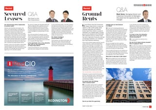 Ground
Rents
Ground Rents were first mentioned
in Asset Class 2010, in which we
called it a high credit quality asset
offering long-dated and inflation-
linked cash flows linked to property
freeholds. On a relative basis, we said,
ground rents payable by the freeholder
offer attractive returns, limited credit
risk with a high level of security, and are
increasingly available in an investible
form that maintains efficiency.
Ground rents constitute regular payments required
under a lease from a Tenant (the leaseholder),
payable to the Freeholder of the property. This
gives the Tenant the right to occupy with “quiet
enjoyment” or improve the piece of land for the
duration of the lease. A ground rent is created
when a freehold piece of land or building is sold
on a long lease. It is typically a pepper-corn rent
charged in respect of the land only and not in
respect of the buildings placed thereon. Ground
rent payments are thus usually much lower
than the rent that would be charged between a
Landlord and Tenant for a building on the open
market, and for a much longer term (up to 999
years, but more typically 99 or 125 years from the
date the lease is issued). Ground rents are usually
indexed to RPI, various forms of LPI, HPI, or a fixed
monetary amount (or percentage) uplift. Normally
the uplift is upwards only and the terms (including
the frequency of review and the nature of the
uplift) are dictated by the contractual nature of the
lease between the Freeholder and the Tenant.
See a full description of Ground Rents here.
Three years on, ground rents find themselves
firmly on many pension funds’ investment radars.
Mark Herne, Managing Director and Investment
Consultant at Redington, discusses how the
opportunity has changed.
Are ground rents still offering
value to pension funds?
MH In our opinion, ground rents on residential
freehold portfolios still offer very good value
both in absolute terms and even more so on a
risk-adjusted basis. Investors need to understand
and fully appreciate that, although the returns are
contractual, there is less certainty on the timing
of some of the cash flows. Therefore, investments
must be considered over the long-term with the
full recognition that they are likely to remain
illiquid. Much of the return comes from the
evident illiquidity premium.
How do you think the opportunity
changed since we first featured
it in 2010?
MH There is an increasing awareness by
pension funds and annuity funds of the attractive
characteristics that come from ground rents and
the associated cash flows. Not least there is an
asymmetry in the returns available with a high
degree of downside protection as well as the
potential for upside (for example from increasing
house price values over the long-term). This is
combined with the apparent paradox of a gain
(rather than a loss) in the unlikely event of there
being a default.
We are encouraged that there is growing
recognition that ground rents exhibit very fixed-
income type cash flows that should be evaluated
on an IRR basis rather than an initial (or running)
yield which has been the historical basis.
There is evidence that ground rent portfolios are
increasingly available although it would also be
fair to say that meaningful supply remains limited,
and especially of more mature portfolios.
What kind of value does it offer today?
MH With the tightening of credit spreads that
we have witnessed over the last 18 months to
2 years, ground rents represent an even more
attractive risk-adjusted return relative to many
other types of comparable, credit-based assets.  
In our estimation the returns available are
significantly in advance of investment grade
credit (and even high yield/leveraged loans) for
a substantially more creditworthy, and secure,
asset. As noted above, credit risk is extremely
remote and default comes with a gain to the
investor.
Is it more or less of an attractive
option than it was when we first
started promoting it?
MH In both relative and absolute terms,
more attractive.
Are any of our clients actively invested?
How is it going for them?
MH A number of our clients are directly allocating
to ground rents while others have created scope
and capacity to do so opportunistically, often as
part of an illiquid credit and/or inflation-linked
asset portfolio. The general experience has been
favourable although in some instances there
are question marks over how the asset should
be valued: on a model basis, or with reference
to the initial yield. The frustration we most often
hear voiced is getting hold of sufficient quantities
of ground rents in order to make an investment
meaningful.
STEP
4
8
ASSET CLASS 2013
Revisit
Are secured leases still an opportunity
for pension funds?
Recently, there have been some losses in this
sector, most notably perhaps in Travelodge, the
experience of which cast doubt over the security
of this type of investment as a whole. Some
investors are concerned about whether the heavy
concentration of secured leases in the retail sector
(supermarkets in particular) mean they are indeed
good credit over the 25 year view; some investors
have suffered individual losses within their portfolios
which have meant that overall returns have been in
some cases lower than otherwise, but others have
been unscathed and enjoyed excellent returns.
However, in terms of the real yields on these assets,
secured leases still look attractive compared to
extremely negative real yields currently seen across
the linker curve, although there has been some
tightening in of the real yields available.
We continue to believe that long dated assets with
inflation linkage that offer a significant pick up to
gilts can be appealing investments for pension
funds and indeed insurance companies, subject
to a robust assessment of the various assets and
a clear knowledge and understanding of the risks
present.
One of the key benefits of investing in secured
leases is the LPI floor, which renders these assets
a much more appropriate match for many pension
funds’ liabilities. LPI-linked assets are relatively
difficult to find and many pension funds must settle
for an imperfect RPI hedge instead.
Is the opportunity more or less attractive
than when we first mentioned it
(in Asset Class 2011)?
It does look less attractive, as we noted above,
particularly when looking at the yields available
on core supermarket assets. It has been reported
that large supermarket chains such as Tesco and
Sainsbury may be scaling back expansion plans,
meaning that supply of these assets could be more
limited moving forward, compressing yields further.
Redington will focus on helping clients identify
managers with the ability to source alternative
assets that work for particular pension funds’ risk
profiles and requirements.
Are clients investing in
secured leases still?
There has been a lot of flow into the space, not
least from our clients. There are certainly still
opportunities and we are still recommending
investment, we just have to be a bit more selective
than we were in previous years.
Secured
Leases
Revisit
QA
With Huayin Liu and
Pete Drewienkiewicz
QA
Mark Herne, Managing Director and
Investment Consultant at Redington,
discusses how the opportunity has
changed.
Red CIO is Redington’s transparent, independent
and cost-effective delegated consulting model for
small and medium sized pension funds.
The alternative to fiduciary management
Let us partner with
you in the role of
RedCIO
Retain full control of your
scheme by laying out
goals and parameters up
front. Don’t miss a trick.
Qualified experts
close at hand
Work closely with us and a
dedicated implementation
manager to take the 7
Steps
to Full Funding.™
A better chance
of meeting funding
goals
We can help you make
decisions faster, and
with an implementation
manager, help you
action them.
RedCIO
 