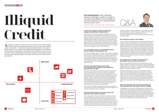 Is there risk of regulatory change occurring which
changes the attractiveness of opportunities?
Infrastructure is one area where regulatory considerations can come
into play. Where one is investing in debt, which consists of a contractual
stream of cash flows from an entity, there are likely to be two ways in which
regulatory change could affect this investment. First, the risk that similar
financing becomes available to the borrower at more attractive rates and
they will prepay the loan (see Q 5 below). Second, the risk that a regulatory
change may alter the credit quality of an investment (by removing implicit
government support, for example). We tend to steer away from investments
where this is a material risk, but ultimately would expect the fund manager
executing and managing the trade to make the decision.
Is now the right time to buy - will opportunities improve
once the European “Wall of Maturity” hits? 
We’ve seen a successful example of a similar “wall of maturity” being rolled
out in a relatively orderly fashion in the US (i.e., refinancing is taking place).
Of course there is always the possibility that a disorderly situation could
occur creating the opportunity to buy distressed assets. This is one area
where we believe choosing a skilled and experienced fund manager is key,
as the precise timing decision is effectively outsourced to the manager who
is best positioned from both an experience and governance viewpoint to
make that decision.
Are most of the bonds floating or fixed coupon,
how would this relate to a pension scheme Flight Plan
expressed relative to gilts?
Historically, many of these loans were made by banks, in a floating rate
format. This was often done in order to suit a bank’s funding profile,
meaning that many loans were accompanied by swaps which left the
borrower paying a fixed or inflation-linked rate. The opportunities in illiquid
credit are therefore a mix: many of the longer dated opportunities will be
available in a fixed or inflation-linked format, which can be assessed in
a gilts-plus framework, but the bulk of the shorter dated lending market
remains LIBOR-focused. For these shorter dated opportunities, such as
Commercial Real Estate (CRE) debt or direct lending, an absolute return
mindset may be more instructive for assessing the relative value of
opportunities, given the extremely low level of LIBOR….
For some of the sub-classes of illiquid credit there are liquid observable
benchmarks, such as indices or tradable bonds, which the manager can use
to assist in the valuation of his or her portfolio.
How should these assets be valued and to what extent
should/can they be marked to market?
This is a key question in the case of illiquid credit investments. The fact
that the investment is not intended to be sold in the short term should
not detract from the need to place as realistic as possible a value on it.
Also, there is likely to be some regulatory or legal requirement to mark to
market when possible. The details around this are in the domain of the fund
manager running the investment. For some of the sub-classes of illiquid
credit there are liquid observable benchmarks, such as indices or tradable
bonds which the manager can use to mark their portfolio to if they move.
Using a combination of liquid observables and comparables, we believe it
should be possible for managers to place an accurate market value upon
these assets, despite the lack of a liquid market for them.
We expect managers to take a robust and conservative-leaning approach to
valuing the portfolio.
How should these assets be risk modelled?
The risk modelling varies depending on the individual opportunity type. We
typically use liquid market equivalents in order to assess the risk of these
investments, with the caveat that some of the idiosyncratic risks faced, for
example in infrastructure, can be difficult to quantify and incorporate. The
financial market risk of the investments can be approached by modelling
the characteristics of the cash inflows from the investments in terms of the
timing, quantity and certainty of the cash flows. Redington has experience
of working with asset managers using a bottom up approach to model the
investments based on individual positions and holdings in the actual client
portfolio. We know from experience of working with fund managers that our
approach to risk modelling these positions is generally considered to be
extremely conservative.
Does prepayment risk change the attractiveness of
opportunities and how can this be dealt with?
Many of these opportunities, particularly the floating rate loans, carry a
degree of prepayment risk. Where these risks arise, they are best addressed
by tight wording in the contractual documentation, and significant penalties
applying in the case of prepayment - it appears that borrowers will generally
agree to some degree of prepayment penalty.
Long lease investments bear a minimum level of prepayment risk as
investors own the properties outright and are exposed to risk of tenant
default. In the case of infrastructure debt, the prepayment rate has been
historically low for structural reasons, and prepayment penalties are
common within the loan structure. CRE loans typically have a graduated
prepayment fee for the first few years of the loan. Substantial prepayment
protection for loans in excess of 10 years are possible but only limited
opportunities are available in the CRE lending market for these long-dated
loans.
What’s the geographic split of the lending portfolios and
what approach is taken with regard to currency hedging?
The geographic split varies quite a lot depending on the sub-class of the
illiquid credit universe. Specifically, infrastructure debt, CRE debt and long
leases can all be accessed satisfactorily in Sterling. Direct lending and
distressed debt portfolios are likely to have a more international focus and
therefore some currency hedging may well be required, depending upon the
investor’s attitude to currency risk. We typically assess the likely collateral
drag of this ongoing hedging on the returns available in order to provide a
fair comparison between the various different opportunities.
Pete Drewienkiewicz, Head of Manager
Research at Redington, explains his views on
the Illiquid Credit Market, and we spotlight two
particular new ideas that are proving excellent
tools for pension funds.
See a full explanation of current opportunities in illiquid credit here.Illiquid
Credit
QA
STEP
5
ASSET CLASS 2013ASSET CLASS 2013 109
As long-term investors, pension funds are the ideal home for illiquid assets,
which are becoming more available as banks continue to reduce their balance
sheets. Unlike banks – which have historically provided finance in this sector –
pension funds are not required to hold additional capital against such investments
and the balance of participants in this market, then, has shifted in recent months
and years. Illiquid credit opportunities will not be suitable to all necessarily, though,
and they must be assessed against the liquidity, collateral and risk requirements of
each scheme.
 