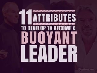 11 Attributes to develop to become a buoyant leader
 