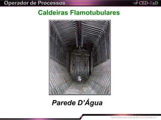 Caldeiras Flamotubulares
Parede D’Água
 