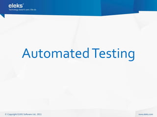 Automated Testing
 