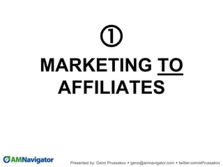 
MARKETING TO
AFFILIATES
 