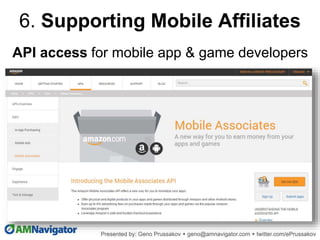 API access for mobile app & game developers
6. Supporting Mobile Affiliates
 