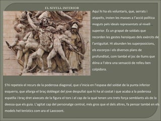 Aquí hi ha els voluntaris, que, serrats i atapeïts, insten les masses a l’acció política moguts pels ideals representats al nivell superior. És un grapat de soldats que recorden les gestes heroiques dels exèrcits de l’antiguitat. Hi abunden les superposicions, els escorços i els diversos plans de profunditat, com també el joc de llums que dóna a l’obra una sensació de relleu ben colpidora.  S’hi repeteix el recurs de la poderosa diagonal, que s’inicia en l’espasa del soldat de la punta inferior esquerra, que allarga el braç doblegat del jove despullat que hi ha al costat i que acaba a la poderosa espatlla i braç dret aixecats de la figura el tors i el cap de la qual tenen uns trets força semblants als de la deessa que els guia. L’agitat cap del personatge central, més gros que el dels altres, fa pensar també en els models hel·lenístics com ara el Laocoont. 