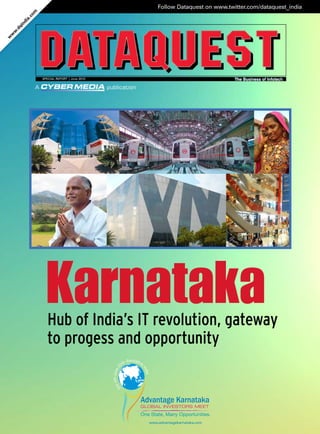 w
w
w
.dqindia.com
SPECIAL REPORT | June 2010
Follow Dataquest on www.twitter.com/dataquest_india
Hub of India’s IT revolution, gateway
to progess and opportunity
Karnataka
 