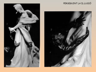 PERSEGUINT LA  IL·LUSIÓ 