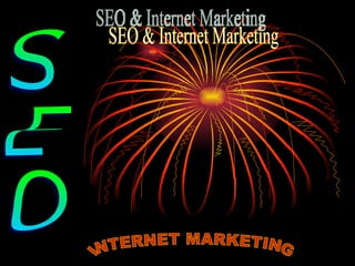 SEO INTERNET MARKETING SEO & Internet Marketing 