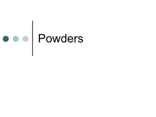 Powders 
