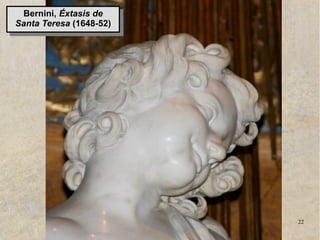 www.lahistoriayotroscuentos.es 22
Bernini, Éxtasis de
Santa Teresa (1648-52)
Bernini, Éxtasis de
Santa Teresa (1648-52)
 