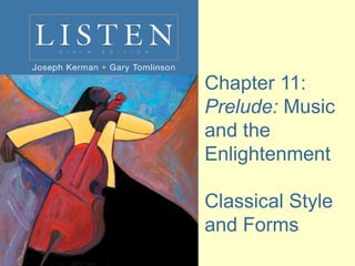 Chapter 11:  Prelude:  Music and the Enlightenment Classical Style and Forms 