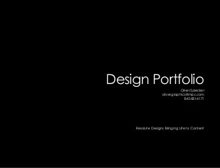 Oliver Spiecker
oliver.graphics@mac.com
845.831.4171
Design Portfolio
Resolute Designs Bringing Life to Content
 