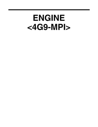 ENGINE
<4G9-MPI>
Click on the applicable bookmark to selected the required model year
 