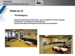 Kvalitetssikring av tilleggsbokBERGEN EKSPERTISESENTER ASHva vi oppnår med å være en nøytral kursleverandør:Vi driver ikke med produktsalg