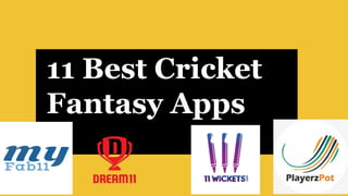 11 Best Cricket
Fantasy Apps
 