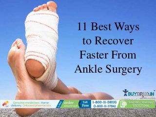 11 Best Ways
to Recover
Faster From
Ankle Surgery
 