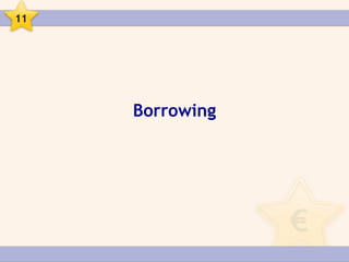 11




     Borrowing
 