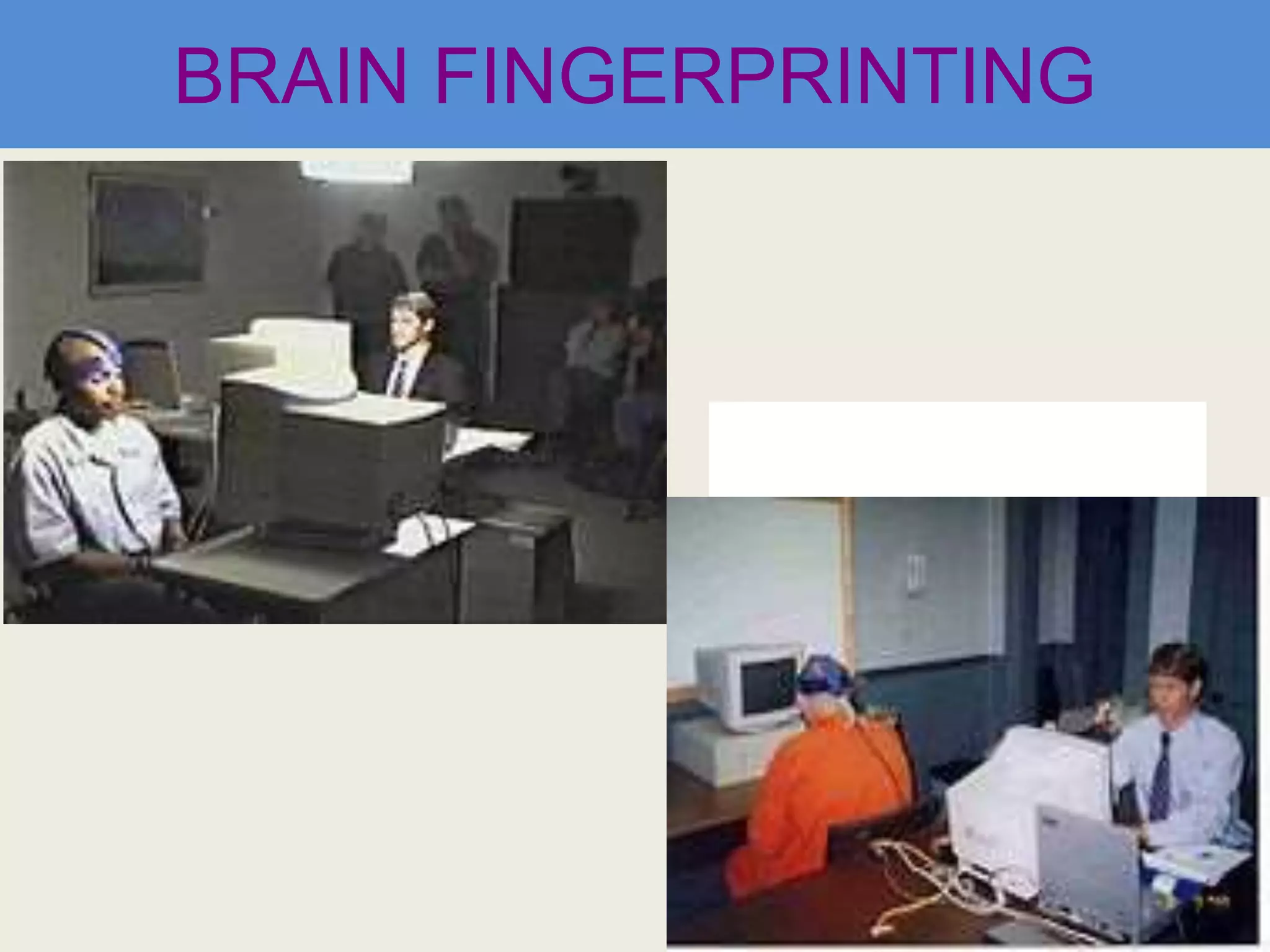 BRAIN FINGERPRINTING
 