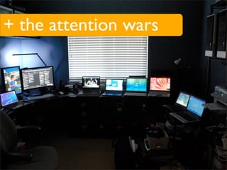 + the attention wars
 