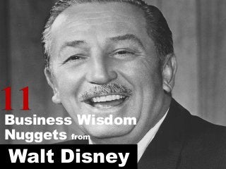 Business Wisdom
Nuggets from
Walt Disney
 