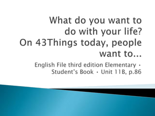English File third edition Elementary •
Student’s Book • Unit 11B, p.86
 