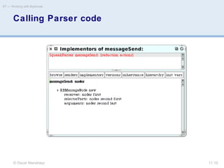 © Oscar Nierstrasz
ST — Working with Bytecode
11.10
Calling Parser code
 