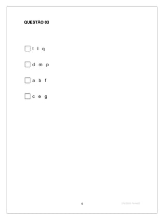 QUESTÃO 03




t   l q


d   m p


a   b f


c   e g




             4   2ºS/2010-Teste02
 