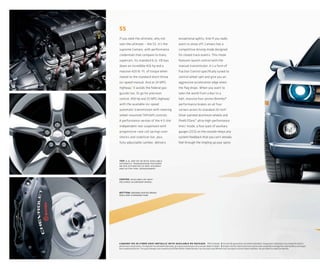10CHCA00016
              SS
              If you seek the ultimate, why not                                          exceptional agility. And if you really
              own the ultimate — the SS. It’s the                                        want to show off, Camaro has a
              supreme Camaro, with performance                                           competitive driving mode designed
              credentials that compare to many                                           for closed track events. This mode
              supercars. Its standard 6.2L V8 lays                                       features launch control with the
              down an incredible 426 hp and a                                            manual transmission. It’s a form of
              massive 420 lb.-ft. of torque when                                         Traction Control speciﬁcally tuned to
              mated to the standard short-throw                                          control wheel spin and give you an
              six-speed manual. And at 24 MPG                                            aggressive acceleration edge when
              highway,1 it avoids the federal gas-                                       the ﬂag drops. When you want to
              guzzler tax. Or go for precision                                           take the world from a blur to a
              control, 400 hp and 25 MPG highway 1                                       halt, massive four-piston Brembo®
              with the available six-speed                                               performance brakes on all four
              automatic transmission with steering                                       corners arrest its standard 20-inch2
              wheel-mounted TAPshift controls.                                           Silver-painted aluminum wheels and
              A performance version of the 4.5-link                                      Pirelli PZero™ ultra-high-performance
              independent rear suspension with                                           tires.3 Inside, a four-pack of auxiliary
              progressive-rate coil springs over                                         gauges (2SS) on the console relays any
              shocks and stabilizer bar, plus                                            system feedback that you can’t already
              fully adjustable camber, delivers                                          feel through the tingling up your spine.




              top: 6.2l 400 hp v8 with available
              automatic transmission features
              an epa estimated 25 mpg highway
              and active fuel management.



              center: available 20-inch 2
              polished-aluminum wheel.



              bottom: brembo vented brake
              discs are standard fare.




              camaro 1ss in cyber gray metallic with available rs package. 1 EPA estimated. 2 Use only GM-approved tire and wheel combinations. Unapproved combinations may change the vehicle’s
              performance characteristics. For important tire and wheel information, go to gmaccessorieszone.com or see your dealer for details. 3 Summer-only tires tend to wear faster and are more susceptible to damage from road hazards or curb impact
              than standard profile tires. This type of damage is not covered by the GM New Vehicle Limited Warranty. You may want to get different tires if you expect to drive in winter conditions. See your dealer for proper tire selection.
 