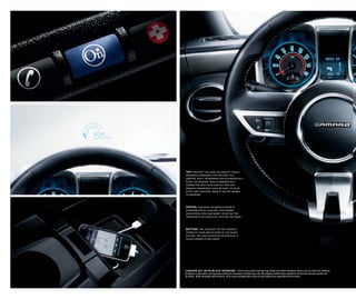 top: onstar® 1 includes automatic crash
response standard for the first six
months. built-in sensors can automatically
alert an advisor, who is immediately
connected into your vehicle and can
request emergency help be sent to your
exact gps location, even if you’re unable
to respond.



center: the head-up display (hud) is
standard on 2lt and 2ss. hud shows
your speed, rpm and more, right on the
windshield so your eyes stay on the road.



bottom: the usb port 3 in the console
connects your mp3 player to the audio
system. you can also plug in and play a
music-loaded flash drive.




camaro 2lt with black interior. 1 Visit onstar.com for coverage map, details and system limitations. Services vary by model and conditions.
2 Requires a subscription sold separately by XM after trial period. Available only in the 48 contiguous United States and District of Columbia. Visit gm.xmradio.com
for details. 3 Not compatible with all devices. 4 Go to gm.com/bluetooth to find out which phones are compatible with the vehicle.
 