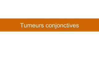 Tumeurs conjonctives 