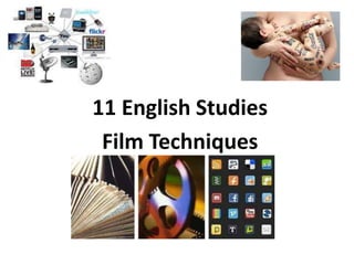 11 English Studies
Film Techniques
 