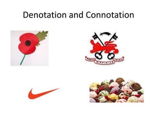 Denotation and Connotation
 