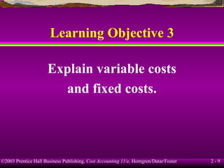 Learning Objective 3 Explain variable costs and fixed costs. 