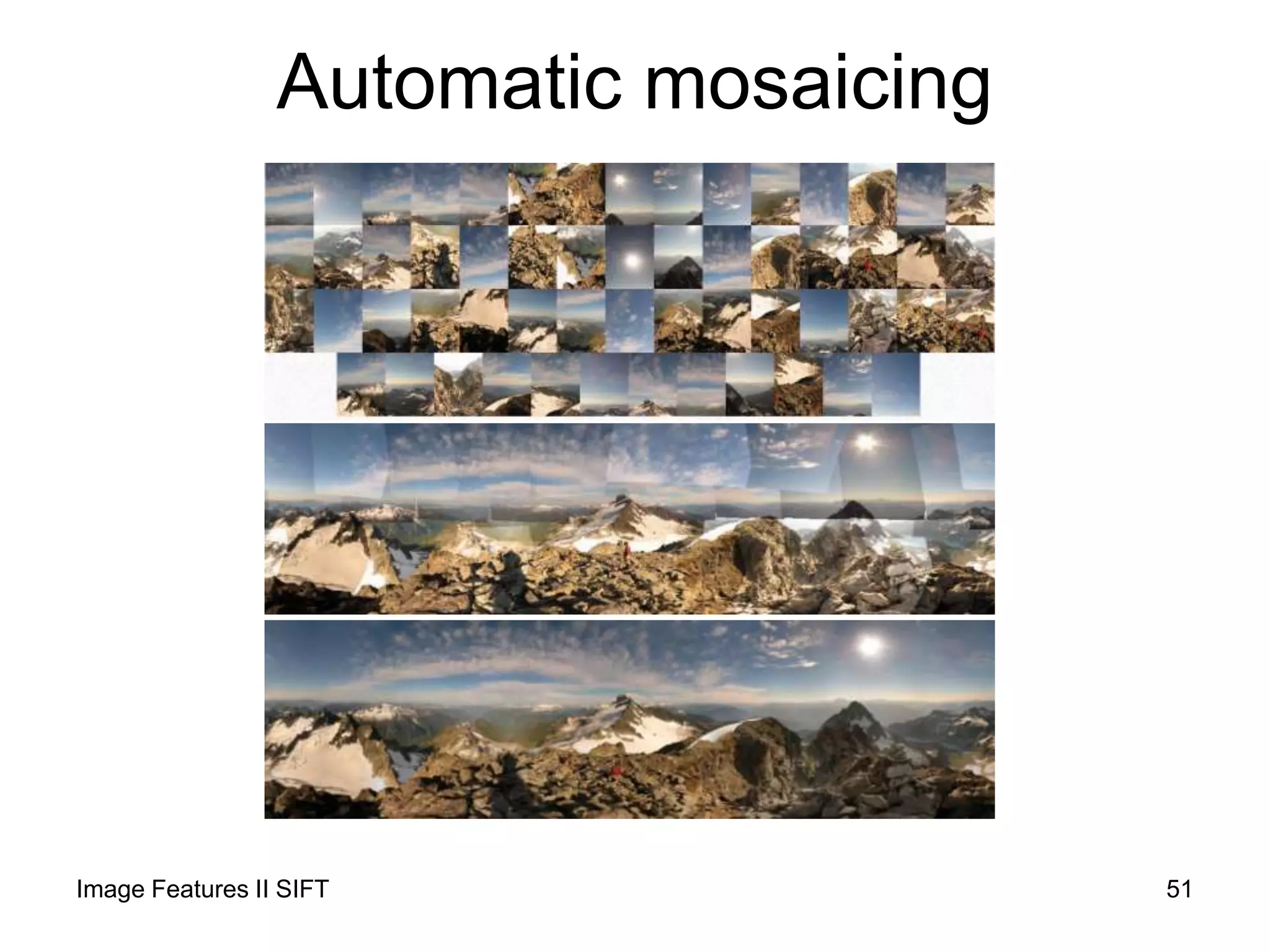 Automatic mosaicing
51Image Features II SIFT
 