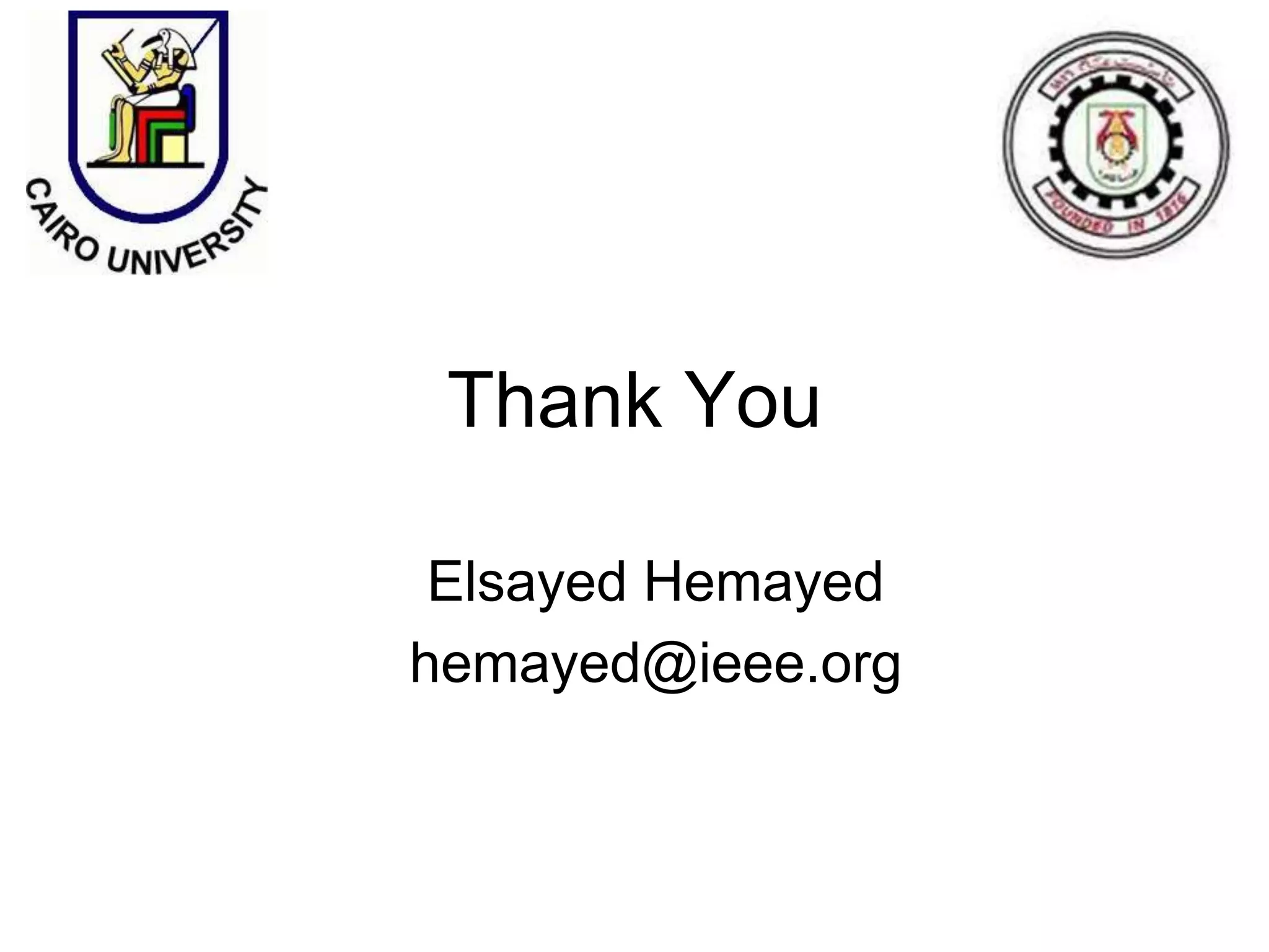 Thank You
Elsayed Hemayed
hemayed@ieee.org
 
