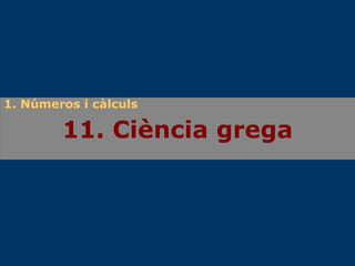 11. Ciència grega 1. Números i càlculs 