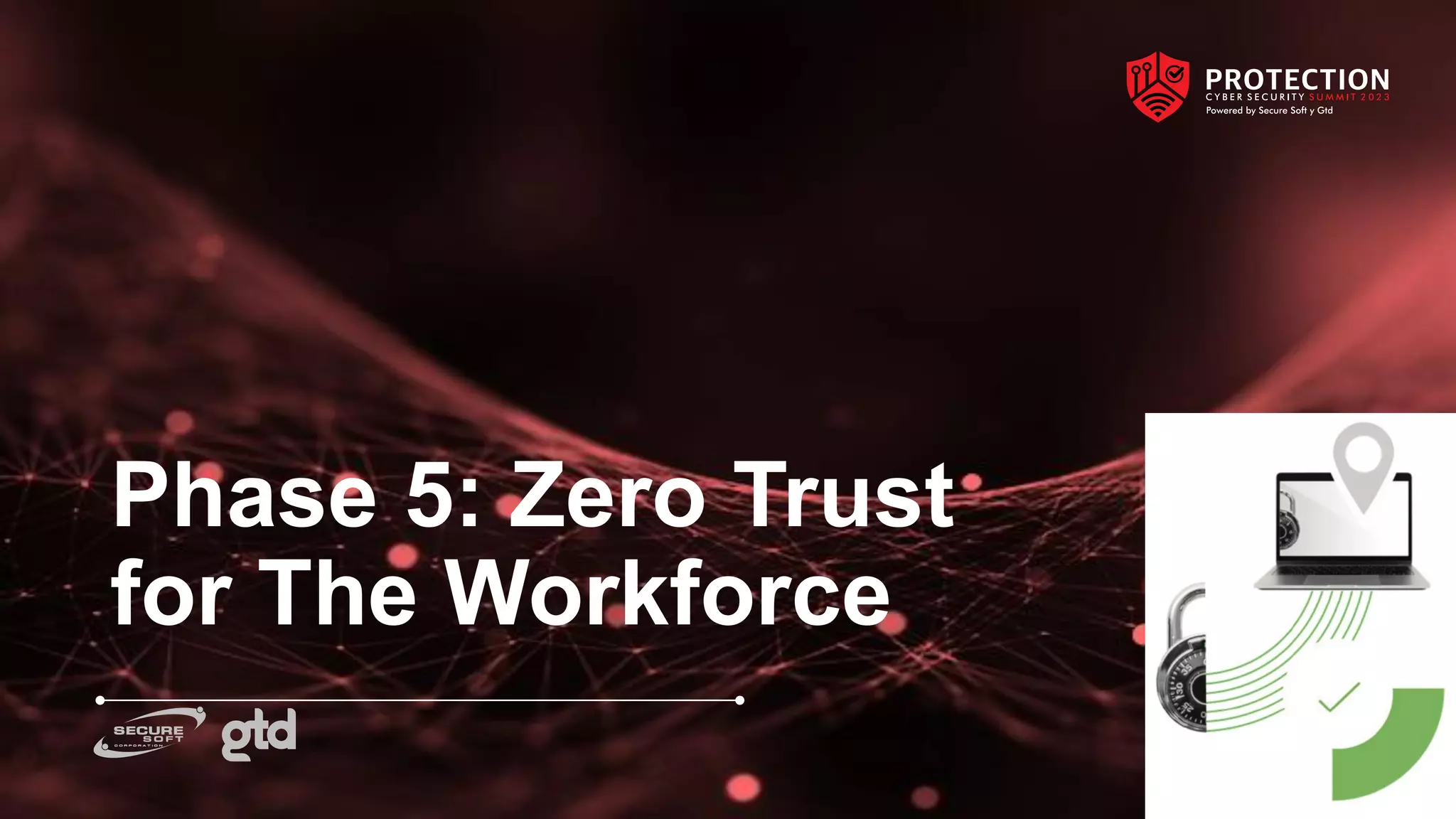Phase 5: Zero Trust
for The Workforce
 