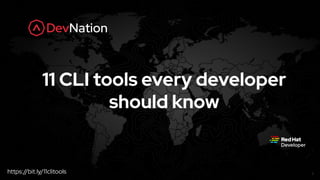 1
11 CLI tools every developer
should know
https://bit.ly/11clitools
 