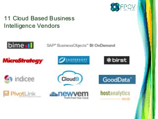 11 Cloud Based Business
Intelligence Vendors
 